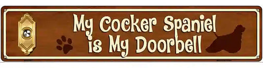 My Cocker Spaniel Is My Doorbell Street Sign Novelty Metal