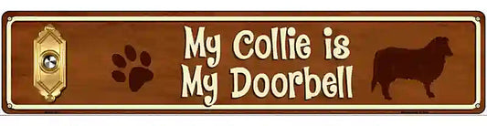 My Collie Is My Doorbell Street Sign Novelty Metal