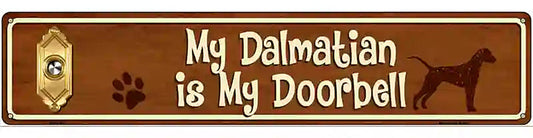 My Dalmatian Is My Doorbell Street Sign Novelty Metal