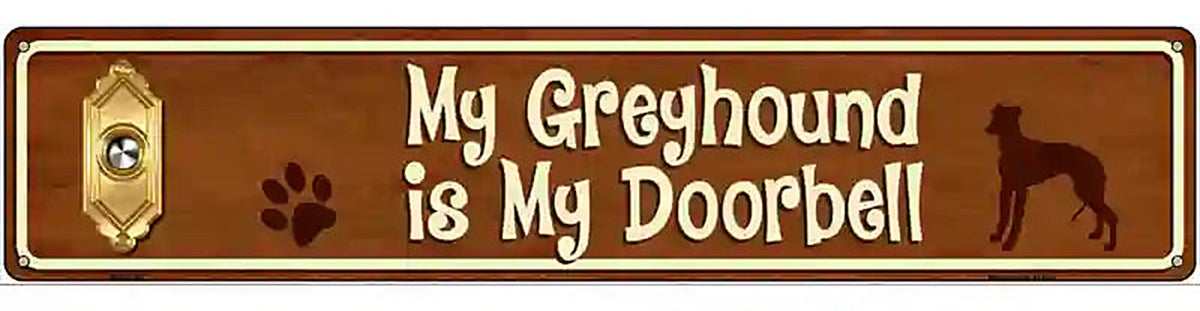My Greyhound Is My Doorbell Street Sign Novelty Metal