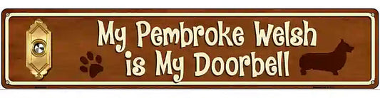 My Pembroke Welsh Is My Doorbell Street Sign Novelty Metal