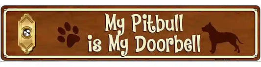 My Pitbull Is My Doorbell Street Sign Novelty Metal