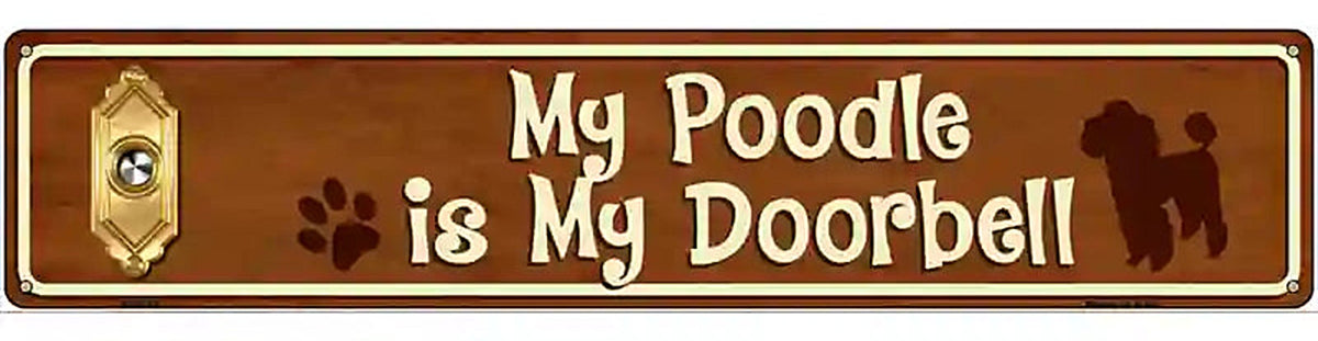 My Poodle Is My Doorbell Street Sign Novelty Metal