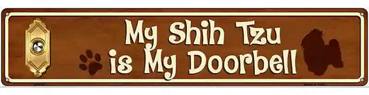 My Shih Tzu Is My Doorbell Street Sign Novelty Metal