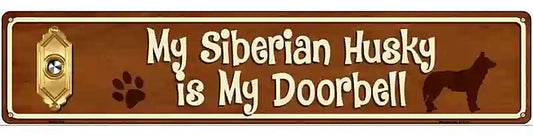 My Siberian Husky Is My Doorbell Street Sign Novelty Metal