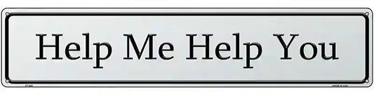 Help Me Help You Street Sign Novelty Metal