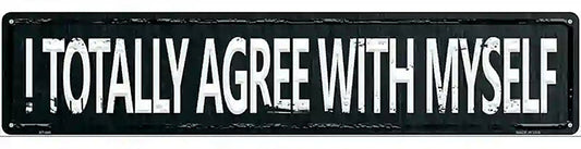 I Totally Agree With Myself Street Sign Novelty Metal