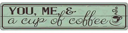 You Me and a Cup of Coffee Novelty Street Sign