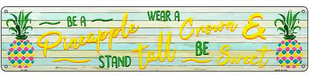 Be A Pineapple Novelty Metal Street Sign