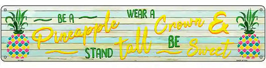 Be A Pineapple Novelty Metal Street Sign