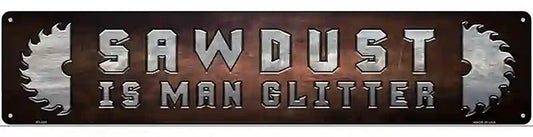Sawdust Is Man Glitter Novelty Metal Street Sign