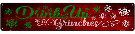Drink Up Grinches Novelty Metal Street Sign