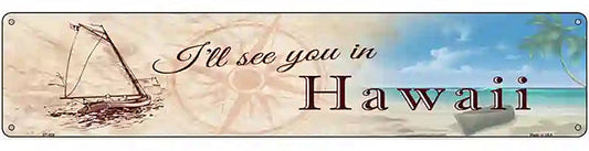 Ill See You In Hawaii Novelty Metal Street Sign