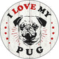 I Love My Pug - metal sign wall decor