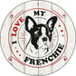 I Love My Frenchie - metal sign wall decor