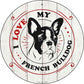 I Love My French Bulldog - metal sign wall decor