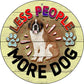 Less People More Dog - metal sign wall decor