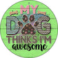 My Dog Thinks Im Awesome - metal sign wall decor