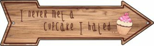 Never Met A Cupcake I Hated Metal Arrow