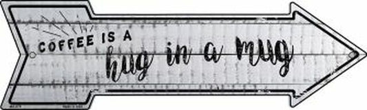 Coffee is Hug in a Mug Metal Arrow