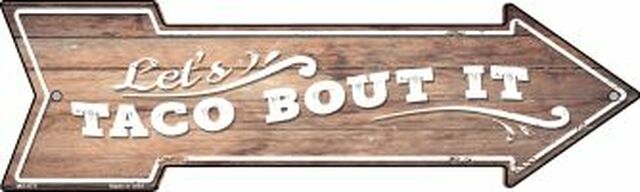 Lets Taco About It Metal Arrow