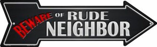 Beware Rude Neighbor Metal Arrow