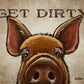 Get Dirty - tin sign wall decor