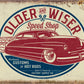 Older & Wiser - 50's Rod - tin sign wall decor