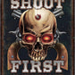 Shoot First - tin sign wall decor