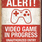Video Game in Progress - tin sign wall decor