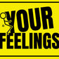 Your Feelings - tin sign wall decor